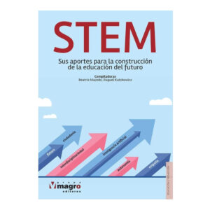 STEM: Sus aportes para la construcción de la educación del futuro.