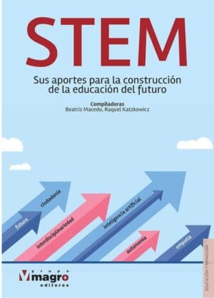 STEM: Sus aportes para la construcción de la educación del futuro.