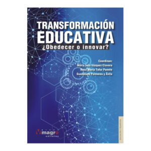 TRANSFORMACIÓN EDUCATIVA. ¿Obedecer o Innovar?