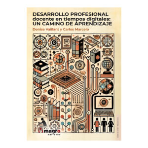 DESARROLLO PROFESIONAL DOCENTE EN TIEMPOS DIGITALES. Un camino de aprendizaje