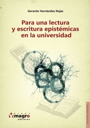 PARA UNA LECTURA Y ESCRITURA EPISTÉMICAS EN LA UNIVERSIDAD.