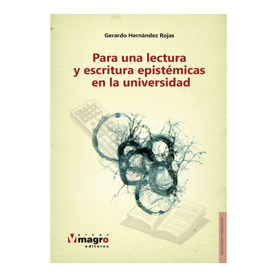 PARA UNA LECTURA Y ESCRITURA EPISTÉMICAS EN LA UNIVERSIDAD.