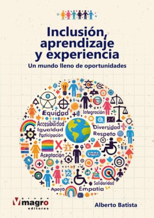 INCLUSIÓN, APRENDIZAJE Y EXPERIENCIA. Un mundo lleno de oportunidades