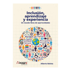 INCLUSIÓN, APRENDIZAJE Y EXPERIENCIA. Un mundo lleno de oportunidades