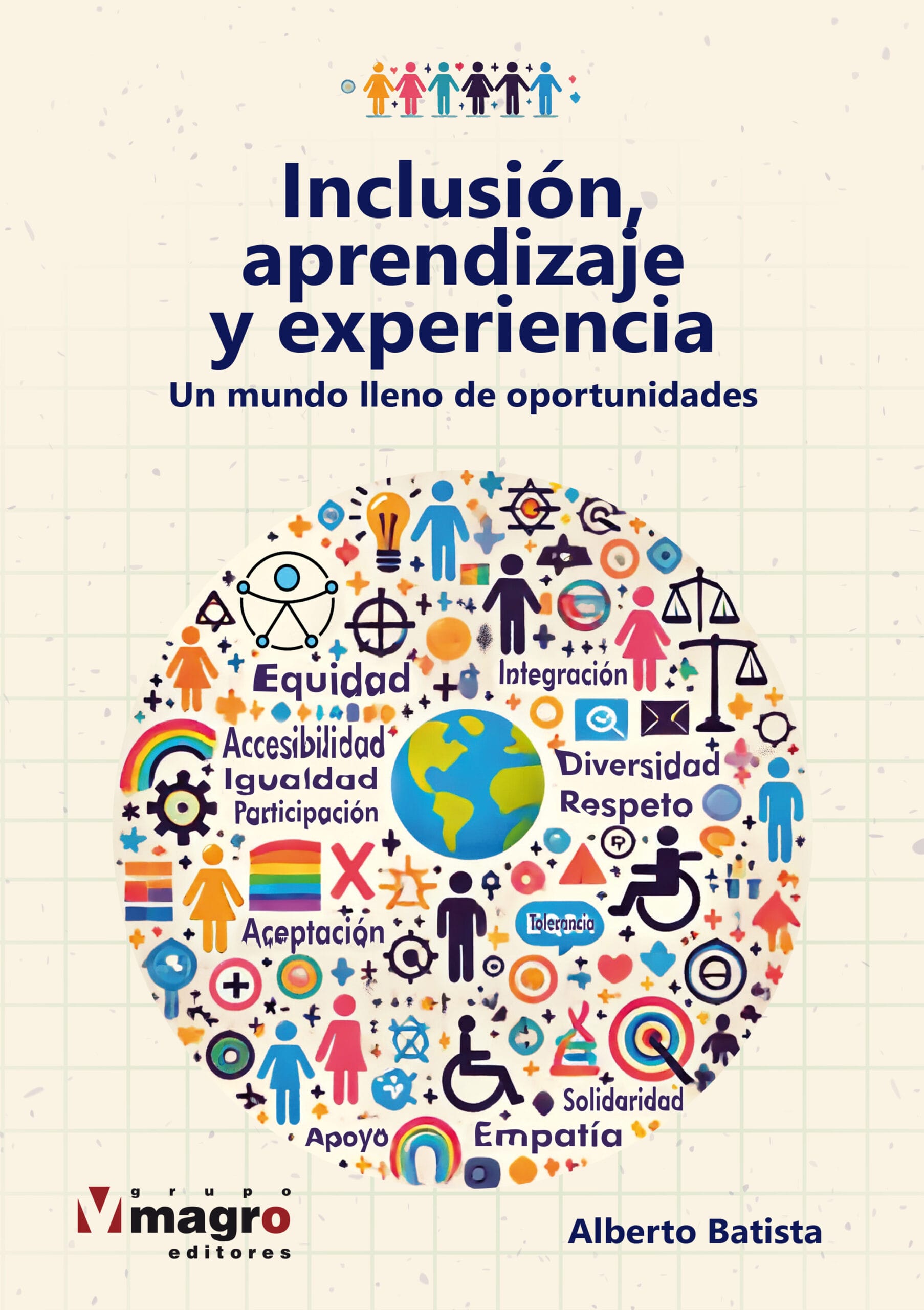INCLUSIÓN, APRENDIZAJE Y EXPERIENCIA. Un mundo lleno de oportunidades