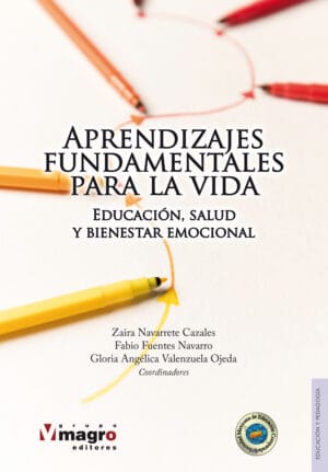 APRENDIZAJES FUNDAMENTALES PARA LA VIDA. Educación, salud y bienestar emocional
