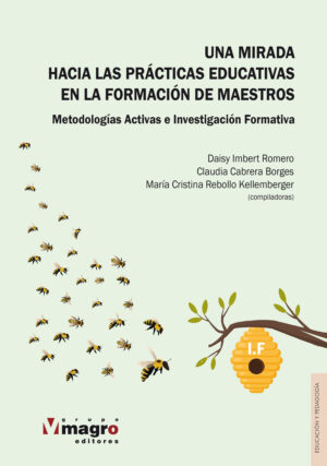 UNA MIRADA HACIA LAS PRÁCTICAS EDUCATIVAS EN FORMACIÓN DE MAESTROS. Metodologías activas e investigación formativa.