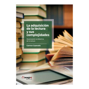 LA ADQUISICIÓN DE LA LECTURA Y SUS COMPLEJIDADES. Repensando la didáctica de la lectura.