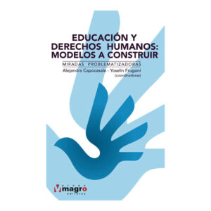 EDUCACIÓN Y DERECHOS HUMANOS: MODELOS A CONSTRUIR. Miradas problematizadoras