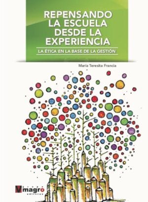 REPENSANDO LA ESCUELA DESDE LA EXPERIENCIA. La ética en la base de la gestión.