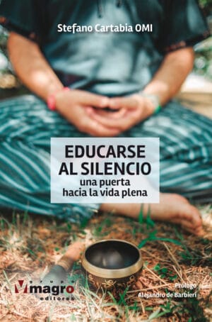 EDUCARSE AL SILENCIO. Una puerta hacia la vida plena.