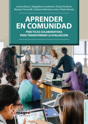 APRENDER EN COMUNIDAD. Prácticas colaborativas para transformar la evaluación.