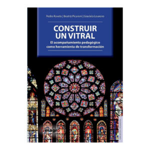 CONSTRUIR UN VITRAL. El acompañamiento pedagógico como herramienta de transformación.