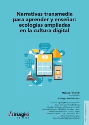 NARRATIVAS TRANSMEDIA PARA APRENDER Y ENSEÑAR. Ecologías ampliadas en la cultura digital