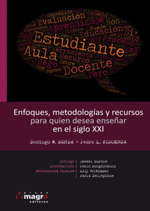 ENFOQUES, METODOLOGIAS Y RECURSOS PARA QUIEN DESEA ENSEÑAR EN EL SIGLO XXI.