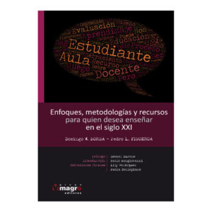 ENFOQUES, METODOLOGIAS Y RECURSOS PARA QUIEN DESEA ENSEÑAR EN EL SIGLO XXI.