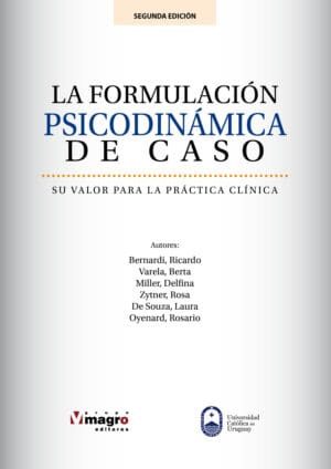 LA FORMULACIÓN PSICODINAAMICA DEL CASO. Su valor para la práctica clínica (Segunda Edición)