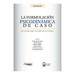 LA FORMULACIÓN PSICODINAAMICA DEL CASO. Su valor para la práctica clínica (Segunda Edición)