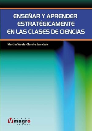 ENSEÑAR Y APRENDER ESTRATEGICAMENTE EN LAS CLASES DE CIENCIAS.