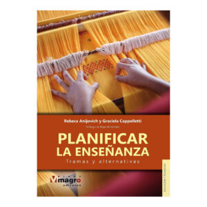 PLANIFICAR LA ENSEÑANZA. Tramas y Alternativas