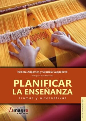 PLANIFICAR LA ENSEÑANZA. Tramas y Alternativas