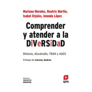 COMPRENDER Y ATENDER A LA DIVERSIDAD. Dislexia, discalculia, TDAH y AACC