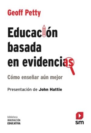 EDUCACIÓN BASADA EN EVIDENCIAS. Cómo enseñar aún mejor.