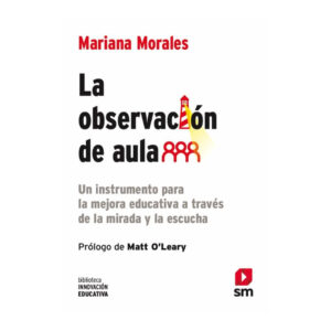 LA OBSERVACION EN EL AULA. Un instrumento para la mejora educativa a través de la mirada y la escuela.