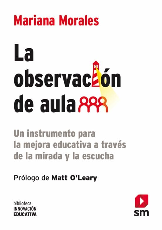 LA OBSERVACION EN EL AULA. Un instrumento para la mejora educativa a través de la mirada y la escuela.