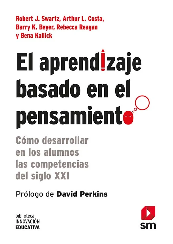 EL APRENDIZAJE BASADO EN EL PENSAMIENTO. Como desarrollar en los alumnos las competencias del siglo XXI