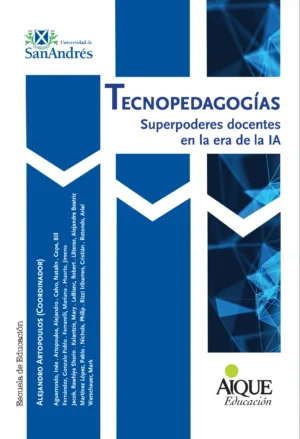 TECNOPEDAGOGÍAS. Superpoderes docentes en la era de la IA