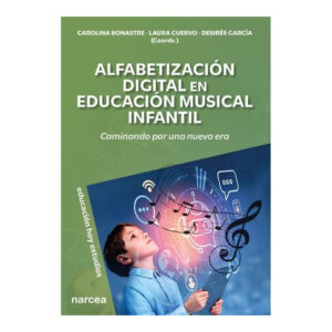 ALFABETIZACIÓN DIGITAL EN LA EDUCACIÓN MUSICAL INFANTIL. Caminando por una nueva era