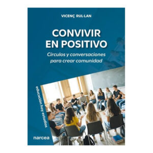 CONVIVIR EN POSITIVO. Círculos y conversaciones para crear comunidad