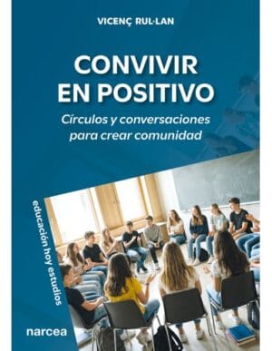 CONVIVIR EN POSITIVO. Círculos y conversaciones para crear comunidad