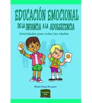 EDUCACIÓN EMOCIONAL DE LA INFANCIA A LA ADOLESCENCIA. Actividades para todas las edades.