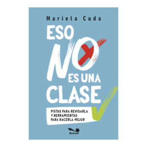 ESO NO ES UNA CLASE. Pistas para revisarla y herramientas para hacerla mejor