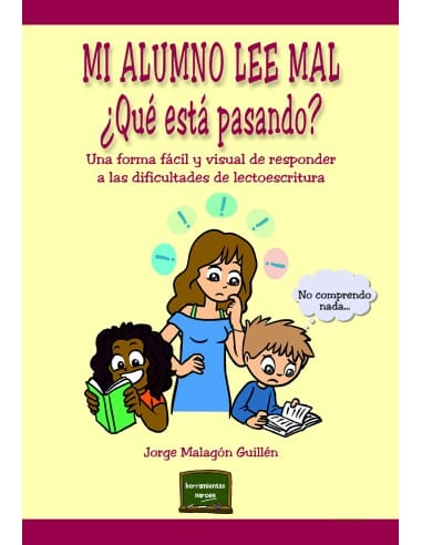 MI ALUMNO LEE MAL. ¿QUÉ ESTA PASANDO?. Una forma fácil y visual de responder a las dificultades de lectoescritura