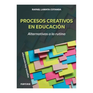 PROCESOS CREATIVOS EN EDUCACIÓN. Alternativas a la rutina.