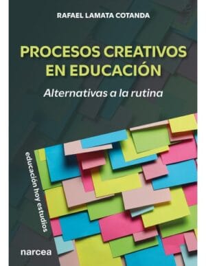PROCESOS CREATIVOS EN EDUCACIÓN. Alternativas a la rutina.