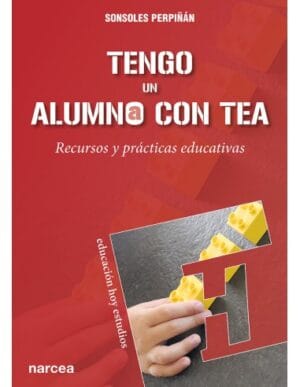 TENGO UN ALUMNO CON TEA. Recursos y prácticas educativas