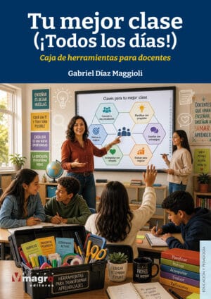 TU MEJOR CLASE. (¡Todos los días!). Caja de herramientas para docentes