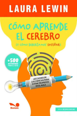 COMO APRENDE EL CEREBRO. Y cómo deberíamos enseñar