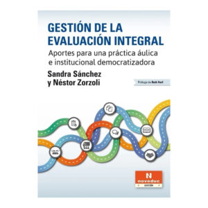 GESTIÓN DE LA EVALUACIÓN INTEGRAL. Aportes para una práctica áulica e institucional democratizadora