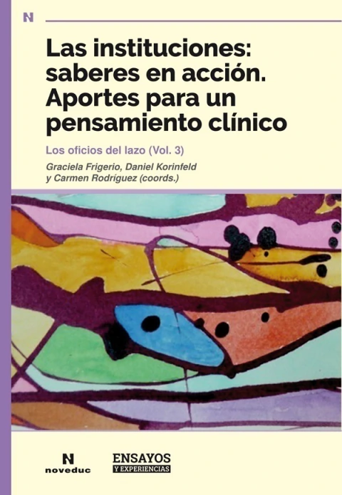 LAS INSTITUCIONES: SABERES EN ACCIÓN.Instituciones. Aportes para un pensamiento clínico (copia)