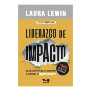 LIDERAZGO DE IMPACTO. La guía definitiva para potenciar e inspirar a tu equipo docente
