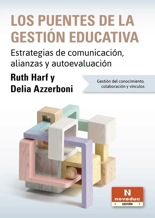 LOS PUENTES DE LA GESTIÓN EDUCATIVA. Estrategias de comunicación, alianzas y autoevaluación. Gestión del conocimiento, colaboración y vínculos