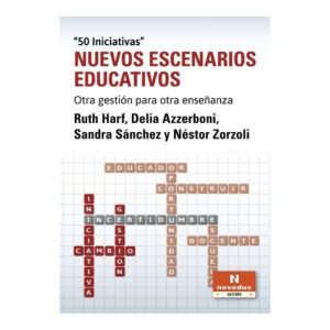 NUEVOS ESCENARIOS EDUCATIVOS. Otra gestión para otra enseñanza. 50 iniciativas