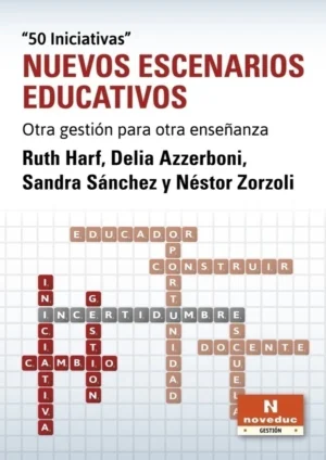 NUEVOS ESCENARIOS EDUCATIVOS. Otra gestión para otra enseñanza. 50 iniciativas