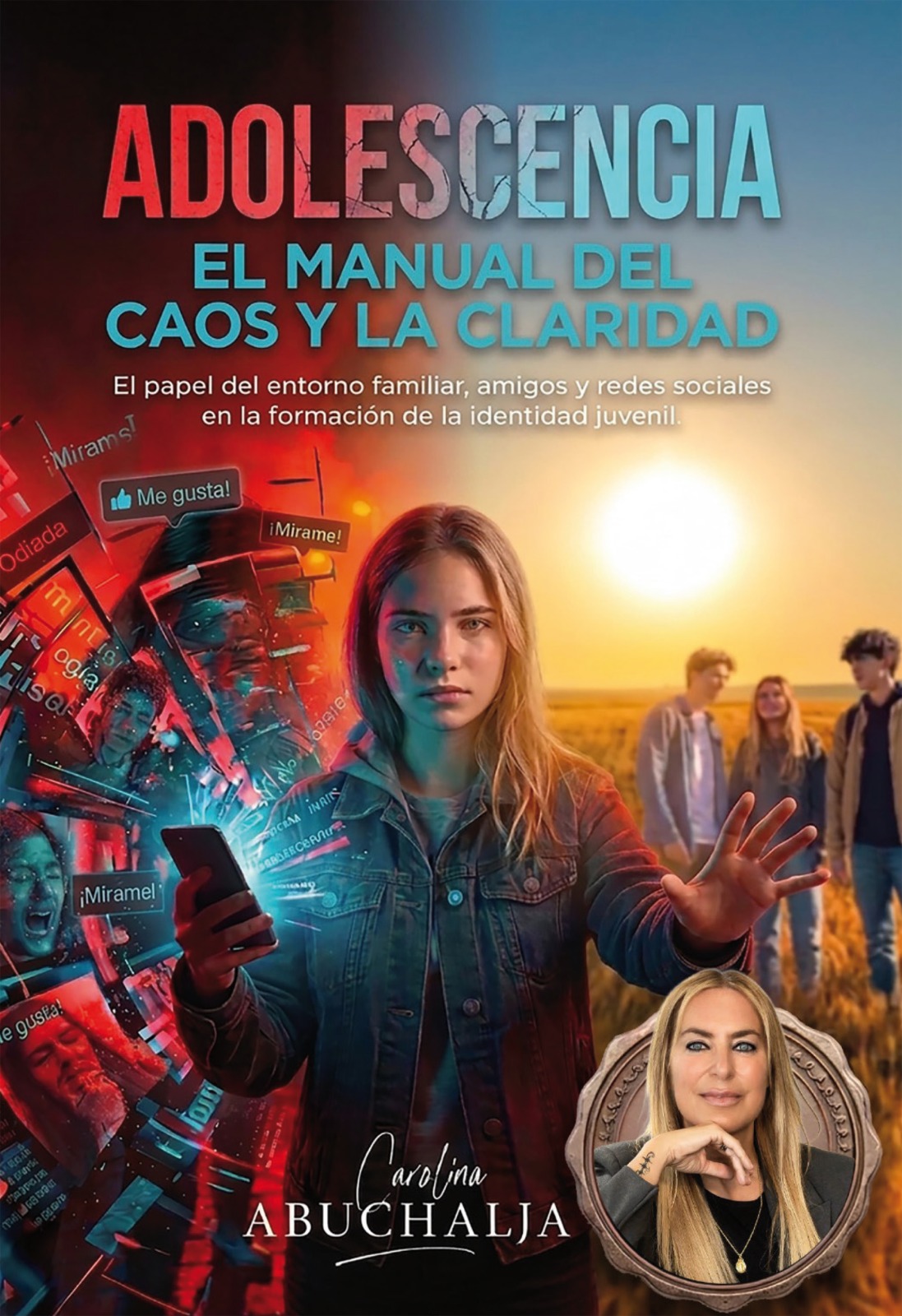 ADOLESCENCIA. EL MANUAL DEL CAOS Y LA CLARIDAD. El papel del entorno familiar, amigos y redes sociales en la formación de la identidad juvenil