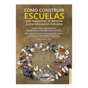 CÓMO CONSTRUIR ESCUELAS QUE RESPONDAN AL DERECHO A UNA EDUCACIÓN INCLUSIVA.